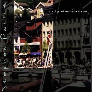 Stephen Paulus - Chamber Fantasy  CD